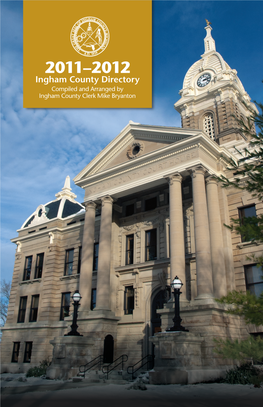 Ingham County Directory Compiled and Arranged by Ingham County Clerk Mike Bryanton to the CITIZENS of INGHAM COUNTY