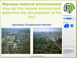 Warsaw-Natural Environment How Did the Natural Environment Determine the Development of the City? Project Implements