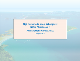 Ngā Kura Mo Te Ako O Whangarei Kāhui Ako (Group 1) ACHIEVEMENT CHALLENGES 2019 - 2021 Our Vision