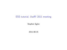 ESS Tutorial, User! 2011 Meeting