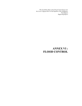 Annex Vi : Flood Control the Feasibility Study of the Flood Control Project for the Lower Cagayan River in the Republic of the Philippines
