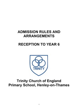 ADMISSION RULES and ARRANGEMENTS RECEPTION to YEAR 6 Trinity Church of England Primary School, Henley-On-Thames