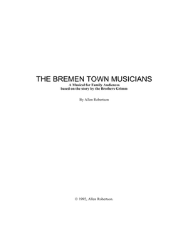 THE BREMEN TOWN MUSICIANS a Musical for Family Audiences Based on the Story by the Brothers Grimm