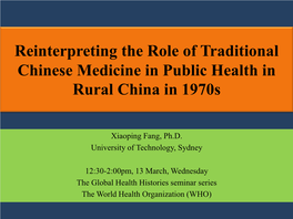 Reinterpreting the Role of Traditional Chinese Medicine in Public Health in Rural China in 1970S