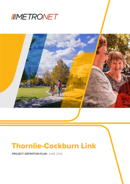 Thornlie-Cockburn Link PROJECT DEFINITION PLAN JUNE 2018 Contents Foreword