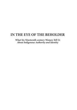 IN the EYE of the BEHOLDER What Six Nineteenth-Century Women Tell Us About Indigenous Authority and Identity