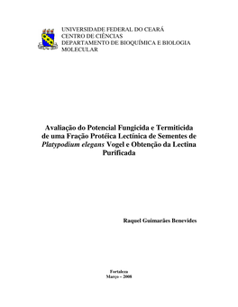 Avaliação Do Potencial Fungicida E Termiticida De Uma Fração Protéica Lectínica De Sementes De Platypodium Elegans Vogel E Obtenção Da Lectina Purificada