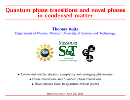 Quantum Phase Transitions and Novel Phases in Condensed Matter