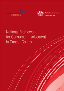 National Framework for Consumer Involvement in Cancer Control National Framework for Consumer Involvement in Cancer Control Cancer Australia