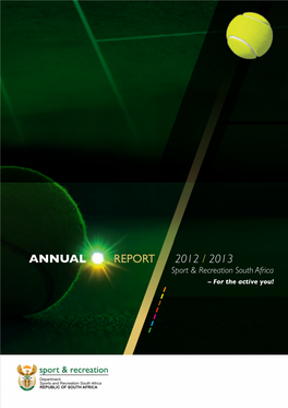 ANNUAL REPORT 2012 / 2013 Sport & Recreation South Africa (SRSA) Tennisannual Report 2012-2013 Sport & Recreation South Africa
