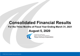 Consolidated Financial Results for the Three Months of Fiscal Year Ending March 31, 2021 August 5, 2020