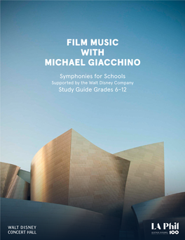 FILM MUSIC with MICHAEL GIACCHINO Symphonies for Schools Supported by the Walt Disney Company Study Guide Grades 6-12 Table of Contents