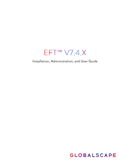 EFT™ V7.4.13 Installation, Administration, and User Guide