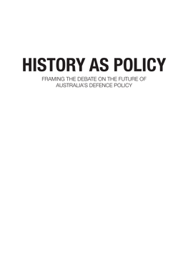 History As Policy Framing the Debate on the Future of Australia’S Defence Policy