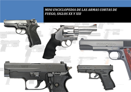 Mini Enciclopedia De Las Armas Cortas, Siglos XX Y XXI MINI ENCICLOPEDIA DE LAS ARMAS CORTAS DE FUEGO, SIGLOS XX Y XXI