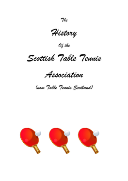 Archives Are Dedicated to All Those Who Have Volunteered Their Services to Work on Behalf of Scottish Table Tennis
