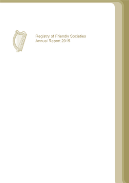 Registry of Friendly Societies Annual Report 2015 REPORT of the REGISTRAR of FRIENDLY SOCIETIES 2015