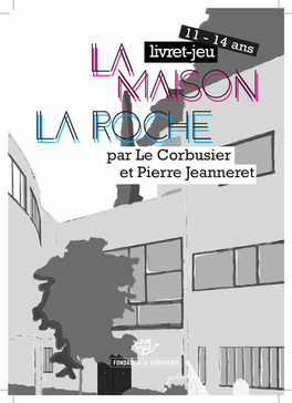 La Maison La Roche 24 Mes Notes Réalisé Par Viviana Gobbato En Collabo- Ration Avec Le Personnel De La Fondation 31 Plan Du Quartier © FLC/ADAGP 5 03 01 Plan 02