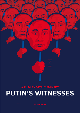 Presskit Putin’S Witnesses a Film by Vitaly Mansky