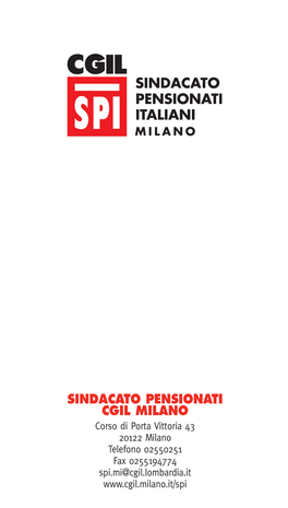 SINDACATO PENSIONATI CGIL MILANO Corso Di Porta Vittoria 43 20122 Milano Telefono 02550251 Fax 0255194774 Spi.Mi@Cgil.Lombardia.It