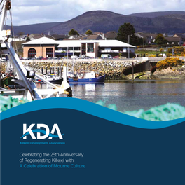 A Celebration of Mourne Culture KDA Is Delighted to Celebrate Its 25Th Anniversary, a Mile Stone for Any Organisation, with “A Celebration of Mourne Culture”
