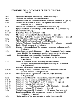 EGON WELLESZ: a CATALOGUE of the ORCHESTRAL MUSIC 1905: Symphonic Prologue “Heldensang” for Orchestra, Op.2 1907: “Maili