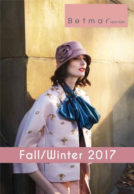 Fall/Winter 2017 Made in USA 1 Felt 4 Rain 7 Cut and Sew 9 Braid 10 Wool 13 Merchandising Planogram 15 Imagery 17 Betmar® Details 17 Sales Agents 18