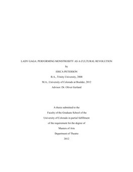 LADY GAGA: PERFORMING MONSTROSITY AS a CULTURAL REVOLUTION by ERICA PETERSON B.A., Trinity University, 2008 M.A., University of Colorado at Boulder, 2012 Advisor: Dr