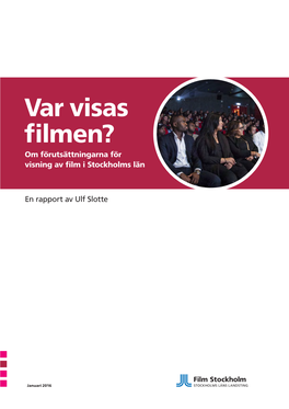 Var Visas Filmen? Om Förutsättningarna För Visning Av Film I Stockholms Län