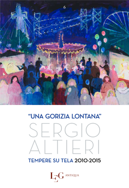 “Una Gorizia Lontana” Sergio Altieri Tempere Su Tela 2010-2015