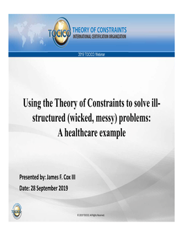 Using the Theory of Constraints to Solve Ill- Structured (Wicked, Messy) Problems: a Healthcare Example