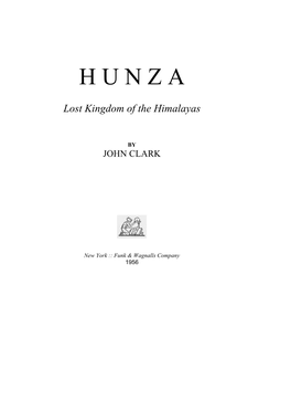 Hunza : Lost Kingdom of the Himalayas Library of Congress Catalog Card Number 56-7774 Printed in the United States of America