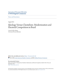 Ideology Versus Clientelism: Modernization and Electoral Competition in Brazil Cássio Da Silva Muniz University of Wisconsin-Milwaukee