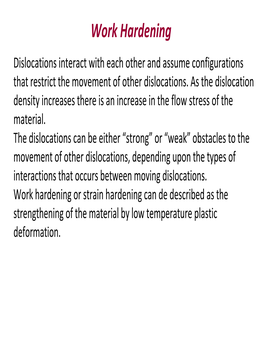 Work Hardening Dislocations Interact with Each Other and Assume Configurations That Restrict the Movement of Other Dislocations