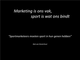 Marketing Is Ons Vak, Sport Is Wat Ons Bindt