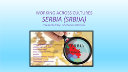 SERBIA (SRBIJA) Presented By: Gordana Oehmen
