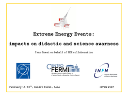 Extreme Energy Events: Impacts on Didactic and Science Awarness