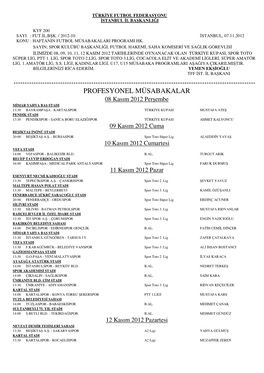 PROFESYONEL MÜSABAKALAR 08 Kasım 2012 Per Şembe MİMAR YAHYA BA Ş STADI 13:30 BAYRAMPA ŞA - KARTALSPOR TÜRK İYE KUPASI MUSTAFA ATE Ş