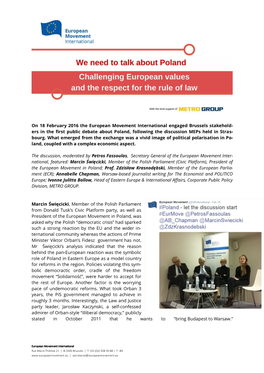 On 18 February 2016 the European Movement International Engaged Brussels Stakehold- Ers in the First Public Debate About Poland