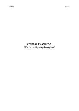 CENTRAL ASIAN LEGO: Who Is Configuring the Region?