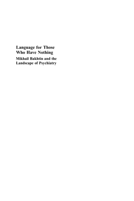 LANGUAGE for THOSE WHO HAVE NOTHING Mikhail Bakhtin and the Landscape of Psychiatry Peter Good