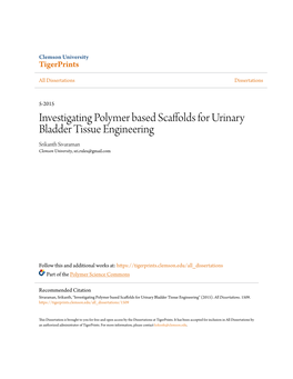 Investigating Polymer Based Scaffolds for Urinary Bladder Tissue Engineering Srikanth Sivaraman Clemson University, Sri.Rules@Gmail.Com