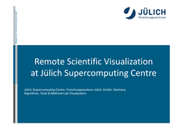 Remote Scientific Visualization at Jülich Supercomputing Centre