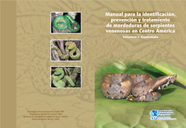 Manual Para La Identificación, Prevención Y Tratamiento De Mordeduras De Serpientes Venenosas En Centro América Volumen I: Guatemala
