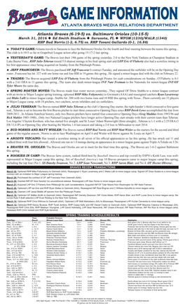Atlanta Braves (6-19-5) Vs. Baltimore Orioles (10-15-5) March 31, 2016 U Ed Smith Stadium U Sarasota, FL U WFOM (1230)/WALR (1340) RHP Bud Norris (1-2, 6.75) Vs