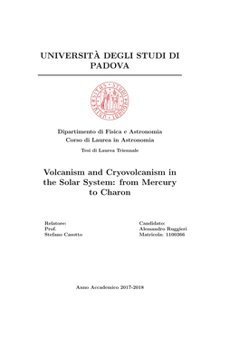 UNIVERSIT`A DEGLI STUDI DI PADOVA Volcanism and Cryovolcanism in the Solar System: from Mercury to Charon