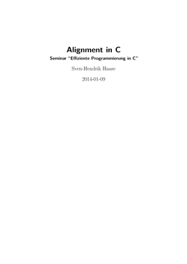 Alignment in C Seminar “Eﬃziente Programmierung in C” Sven-Hendrik Haase 2014-01-09 Contents