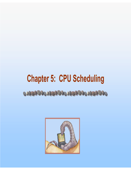 CPU Scheduling Chapter 5: CPU Scheduling