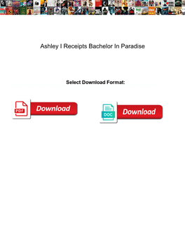 Ashley I Receipts Bachelor in Paradise