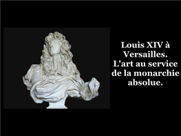 Louis XIV À Versailles. L'art Au Service De La Monarchie Absolue
